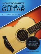 How to Write a Song on the Guitar 