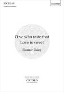 O ye who taste that Love is sweet 