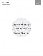 Grown about by fragrant bushes 