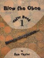 Blow the Oboe Tutor Book 1 Standard