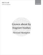 Grown about by fragrant bushes 