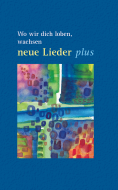 Wo wir dich loben, wachsen neue Lieder 
