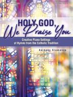 Holy God, We Praise You 