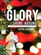 Glory Shone Around 