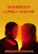 Somebody Lonely and me 
