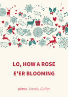 Lo, How A Rose E'er Blooming 