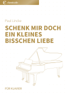 Schenk mir doch ein kleines bißchen Liebe 