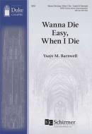 Wanna Die Easy, When I Die 