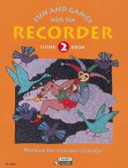 Fun and Games with the Recorder Tutor Book 2 