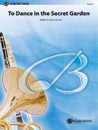 To Dance In The Secret Garden 