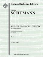 Scenes from Childhood, op. 15 (Kinderszenen; large orchestra) 