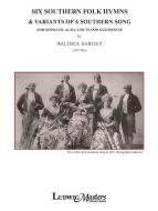 6 Southern Folk Hymns and Variants of a Southern Song 