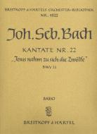 Kantate Nr. 22 "Jesus nahm zu sich die Zwölfe" BWV 22 (Sonntag Estomihi) 