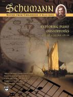 Exploring Piano Masterworks: Scenes From Childhood op. 15 