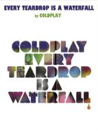 Every Teardrop Is A Waterfall 