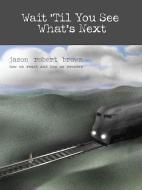 Wait 'Til You See What's Next 