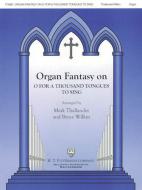 Organ Fantasia on O For A Thousand Tongues to Sing 