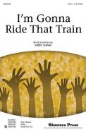 I'm Gonna Ride That Train 