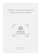 El Adios Cancion Serenata (Diaz Cano) For Guitar 