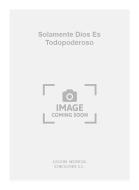 Solamente Dios Es Todopoderoso 