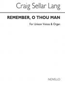 Remember, O Thou Man 