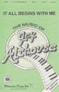 Althouse, J It All Begins With Me SATB 