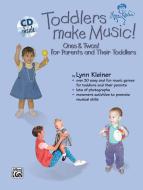 TODDLERS MAKE MUSIC! ONES & TW 