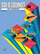 Solo Sounds For Trombone Vol. 1, Levels 1-3 