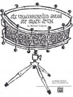 6 Unaccompanied Solos for Snare Drum 