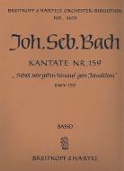 Kantate Nr. 159 "Sehet, wir gehn hinauf gen Jerusalem" (Sonntag Estomihi) BWV 159 für Soli (SATB), gemischter Chor (SATB) und Orchester 