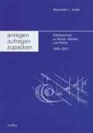 anregen, aufregen, zupacken 