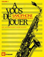 A Vous De Jouer... Saxophone Vol. 1 