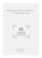 Musique A Travers Chants Vol.3 (Classe De 4eme) 