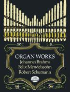 Brahms, Mendelssohn and Schumann Organ Works 