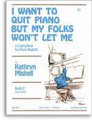 I Want To Quit Piano But My Folks Won't Let Me,Bk2 
