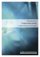 Trudge away quickly 