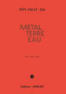 Métal - Terre - Eau 