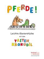 Pferde! - Leichte Klavierstücke mit dem Tastenkrokodil 