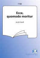 Ecce, quomodo moritur 