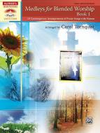 Medleys for Blended Worship Book 1 