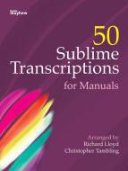 50 Sublime Transcriptions for Manuals 