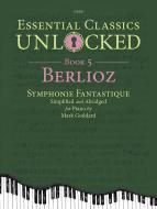 Essential Classics Unlocked for Piano 5: Berlioz Standard