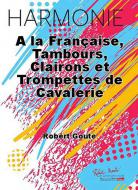 A la francaise, tambours, clairons et trompettes de cavalerie 