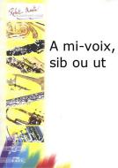 A mi-voix, sib ou ut 