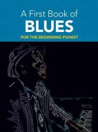 A First Book Of Blues for The Beginning Pianist 
