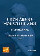 S' Isch Äbe-Ne-Mönsch uf Ärde (The Lonely Maid) 