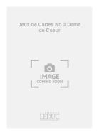 Jeux de Cartes No. 3: Dame de Coeur 