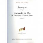 Concerto ex Dis für Horn, 2 Oboen und Basso (1. Hälfte 18. Jhdt.) 