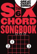 The Six Chord Songbook: Great Chart Songs 