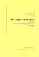 Das 'Largo' von Händel in sieben merkwürdigen Interpretationen 